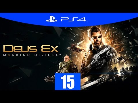 PlayStation 4 - Deus Ex: Mankind Divided - Walkthrough Part 15 [PS4/HD] - No Commentary