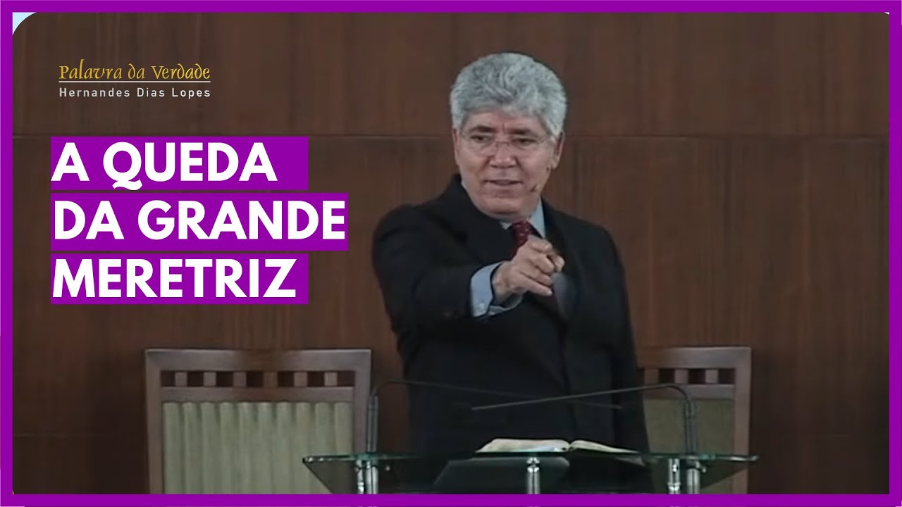 A QUEDA DA GRANDE MERETRIZ - Hernandes Dias Lopes