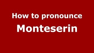 How to pronounce Monteserin