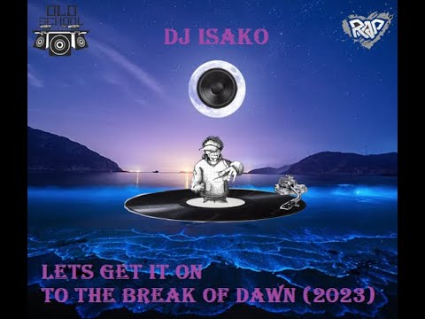 DJ Isako - Lets Get It On To The Break Of Dawn (2023)