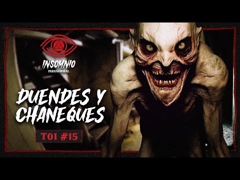 #15 - 🔴 DUENDES Y CHANEQUES 🔴 INSOMNIO PARANORMAL