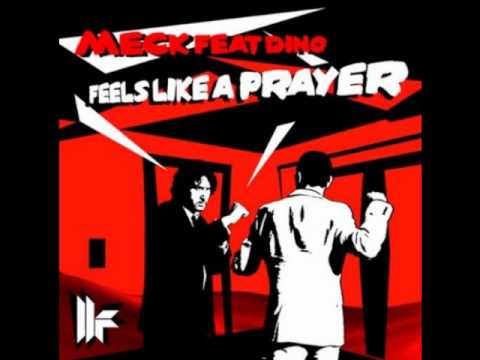 Meck Feat Dino - Feels Like A Prayer