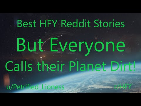 Best HFY Reddit Stories: But Everyone Calls their Planet Dirt! (r/HFY)