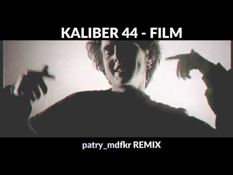 kaliber 44 - Film (patry_mdfkr remix)
