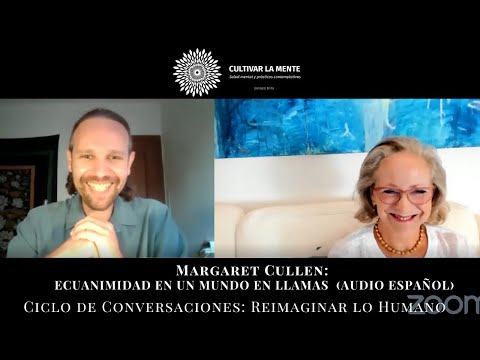 [Audio español] Margaret Cullen: Ecuanimidad en un Mundo en Llamas.