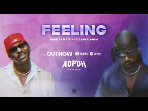 AOPDH - FEELING (Feat. Dhallas Matsinhe, Ian Blanco) AUDIO