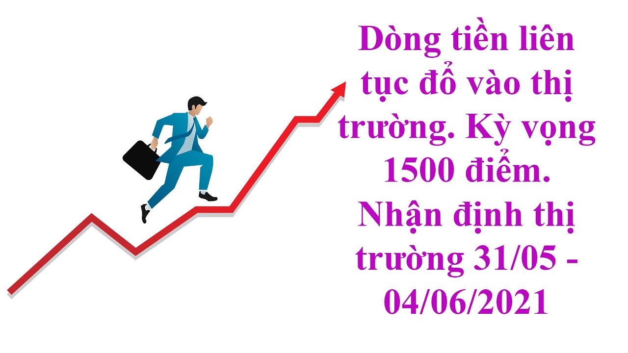 Dòng tiền kỷ lục, Vnindex sẽ hướng tới 1500 điểm? Nhận định thị trường chứng khoán 31/05 - 04/06/2021