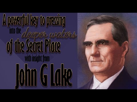 John G Lake's e Insight  the Secret to Going Deeper with God in the Secret Place
