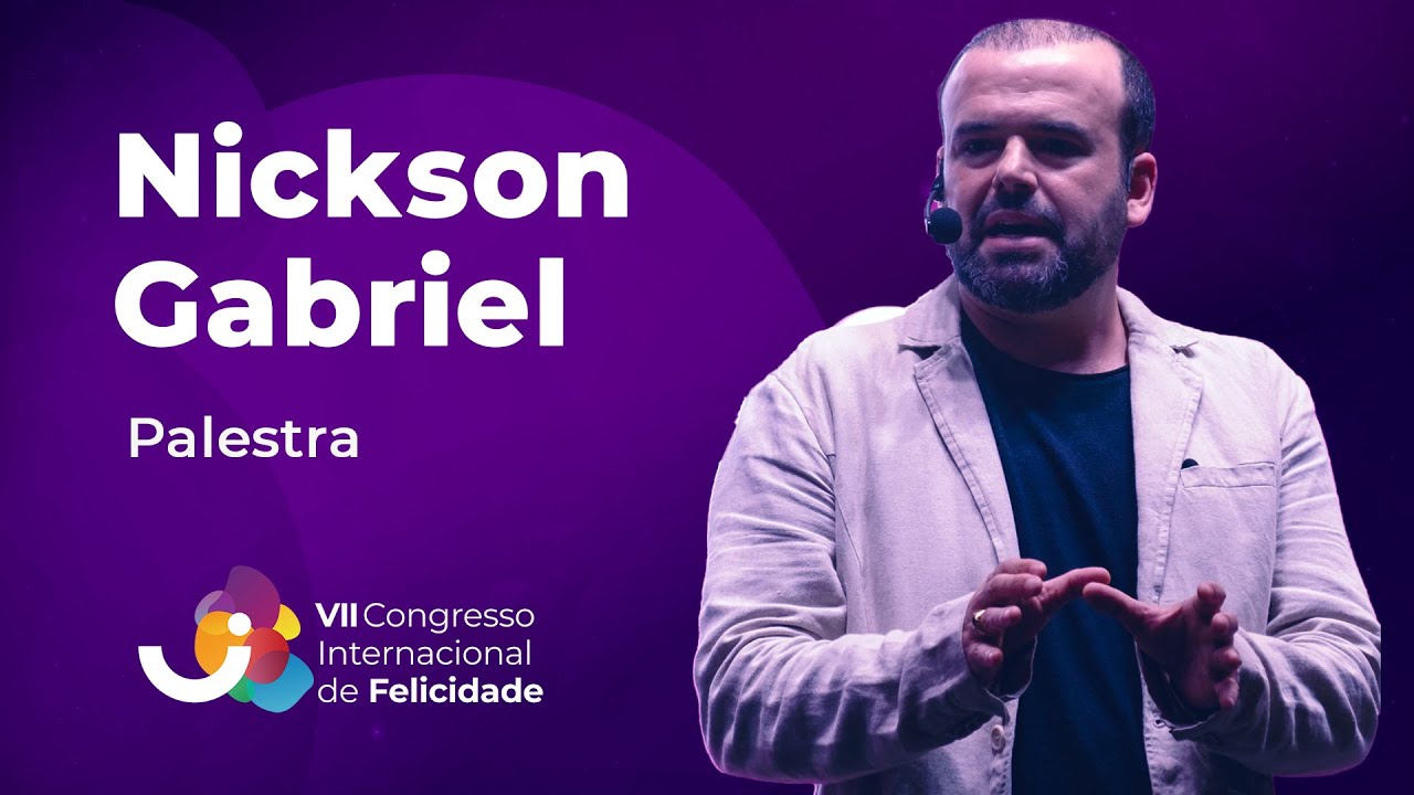 Palestra: Nickson Gabriel - VII Congresso Internacional de Felicidade