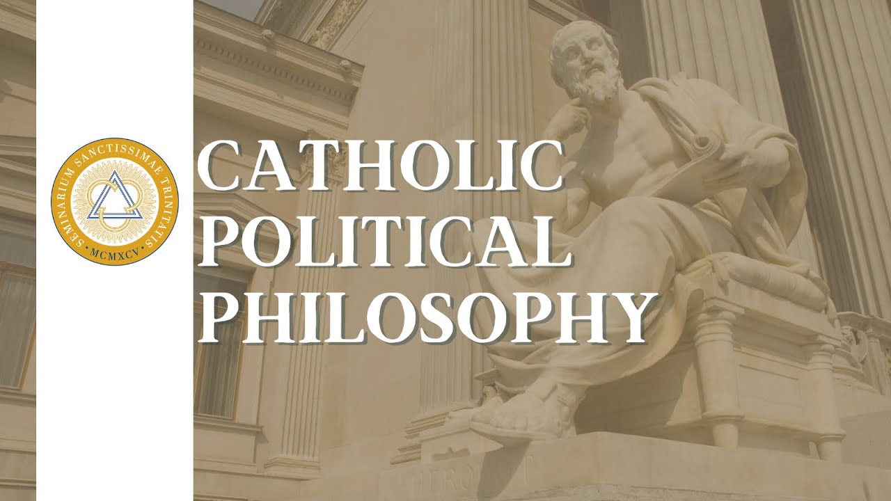 Catholic Political Philosophy - Lecture 1