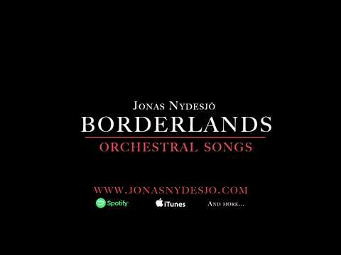 Jonas Nydesjö - Borderlands, orchestral songs (feat. Frida Öhrn)