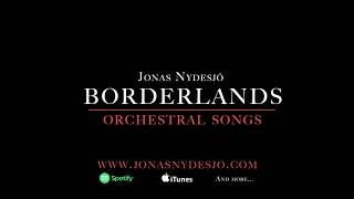 Jonas Nydesjö - Borderlands, orchestral songs (feat. Frida Öhrn)