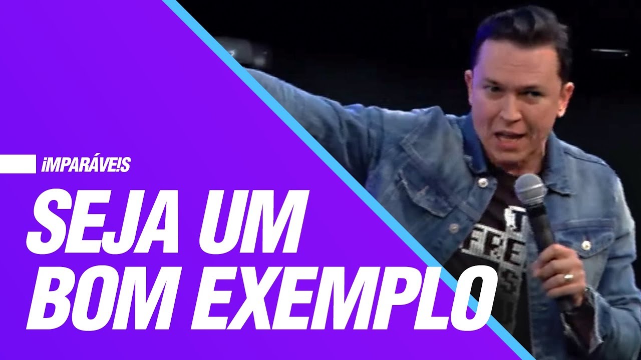 Seja um bom exemplo | Série: Imparáveis | Pr. Lucinho (24/02/2018)