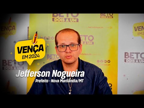 Vença em 2024 - Jefferson Nogueira, Prefeito de Nova Marilândia/MT