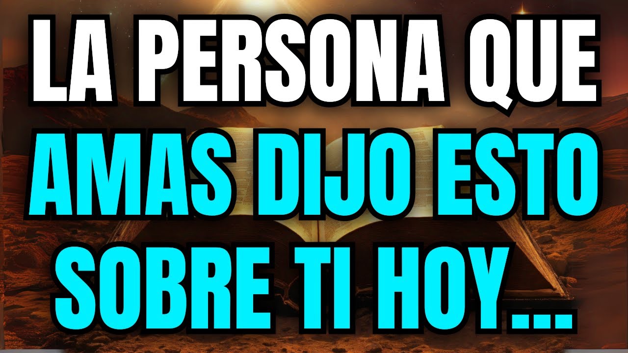 💌 La persona que amas dijo esto sobre ti hoy...
