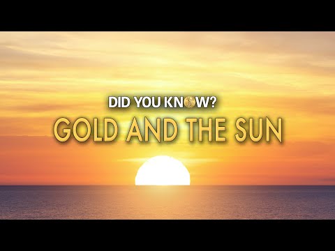 Gold and the Sun | Did You Know?
