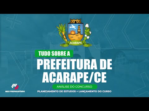 CONCURSO PREFEITURA DE ACARAPE/CE + PLANEJAMENTO DE ESTUDOS