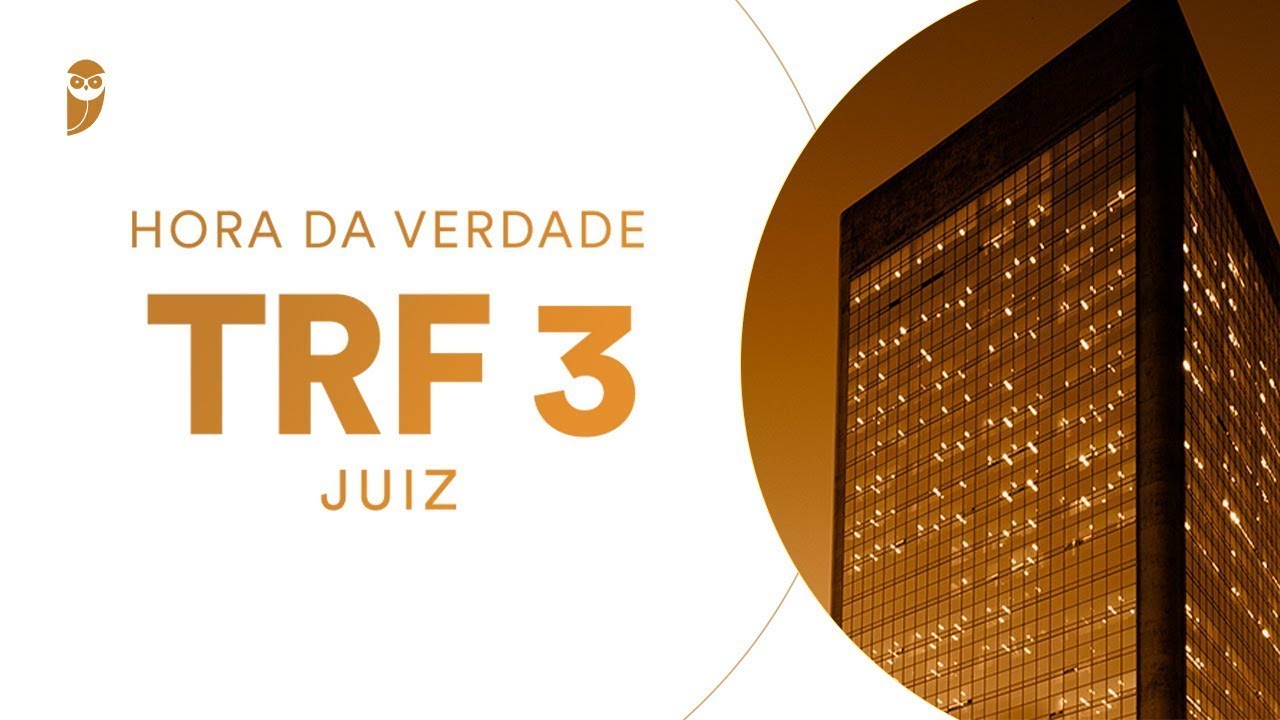 Curso Hora da Verdade TRF3 (Juiz): Direito Processual Civil - Prof. Rodrigo Vaslin