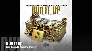 Run It Up - Jose Guapo(Feat. Takeoff &amp; YFN Lucci)