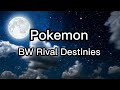 Pokemon BW Rival Destinies Theme Song Lyrics