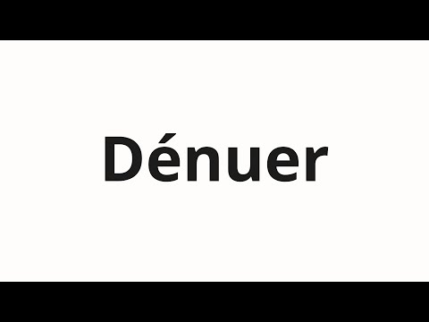 How to pronounce Dénuer