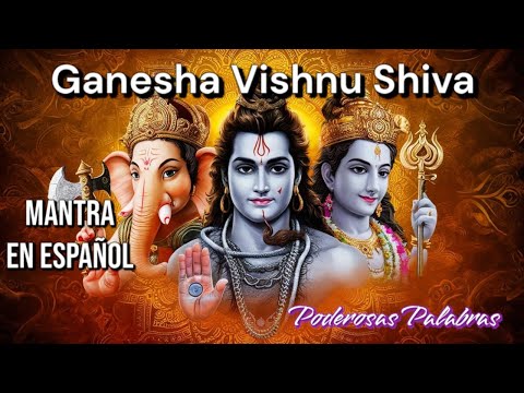 Triple Mantra - Protección Total: Ganesha, Shiva y Vishnu en Español