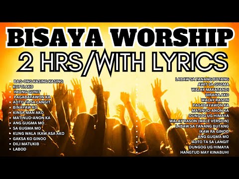 2 Hours of Bisaya Worship Songs with Lyrics | Nonstop Cebuano Christian Praise & Worship 2025