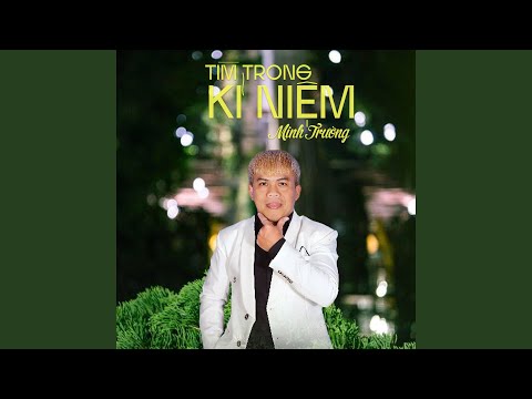 Tìm trong kỷ niệm - Minh Trường