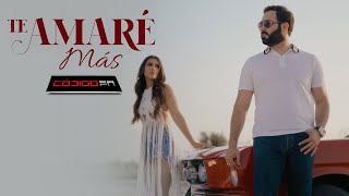 Te Amaré Más - Código FN (Video Oficial)