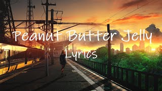 Galantis - Peanut Butter Jelly (Lyrics) | spread it like peanut butter jelly