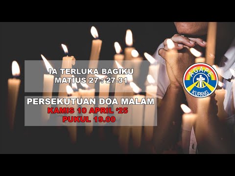 [LIVE][10/04/25]PERSEKUTUAN DOA MALAM : IA TERLUKA BAGIKU (MATIUS 27 : 27-31)
