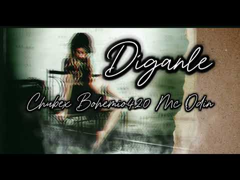 DIGANLE ft Bohemio 420, Mc Odin