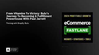 From Vitamins To Victory: Bulu's Journey To Becoming A Fulfillment Powerhouse With Paul Jarrett