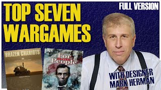 Top 7 Board Wargames | With Designer Mark Herman (Full Version)