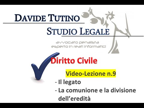 Diritto Civile - Video lezione n.9: Il legato, la comunione e divisione dell'eredità