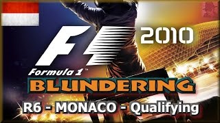 F1 2010 BLUNDERING - PS3 - Round 6 : Monaco - Qualifying