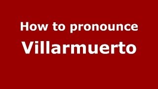 How to pronounce Villarmuerto