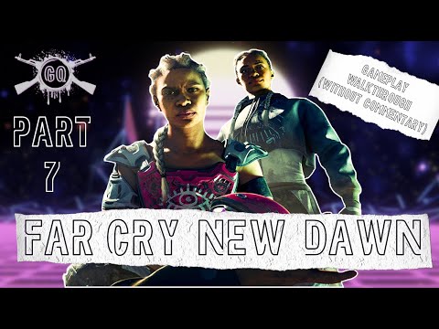 Far Cry New Dawn FULL Gameplay Walkthrough Part 7 - Full HD 1080p/60fps No Commentary