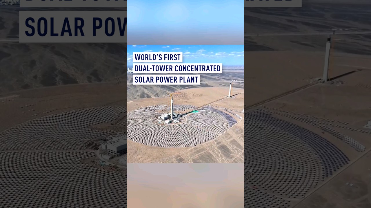 World's first dual-tower concentrated solar power plant begins tests