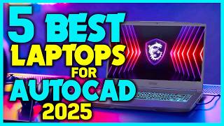 ✅Top 5 Best Laptops for AutoCAD Review - Best Budget Laptops for AutoCAD 2025