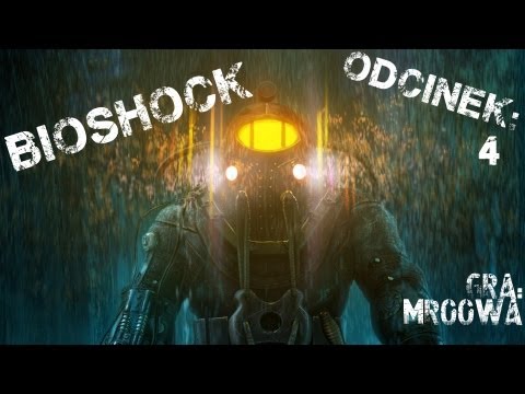 Let's play Bioshock Odc #4 - Bo Adam jest najważniejszy