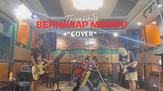 Download lagu Threesixty - Berharap Mampu (Cover) mp3