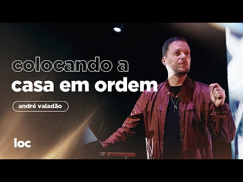 COLOCANDO A CASA EM ORDEM - ANDRÉ VALADÃO