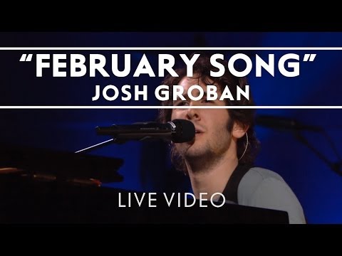 Josh Groban - February Song [Live]