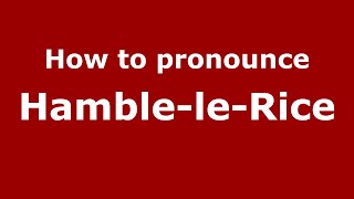 How to pronounce Hamble-Le-Rice