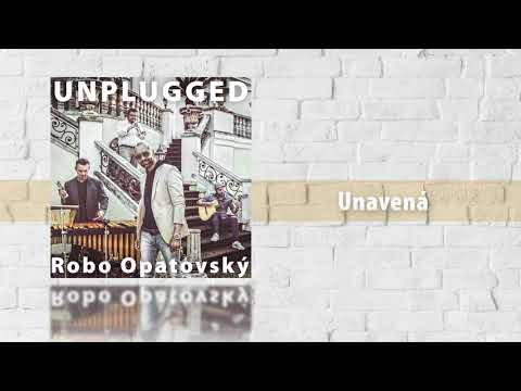 Robo Opatovský Unplugged - Unavená (Official audio)