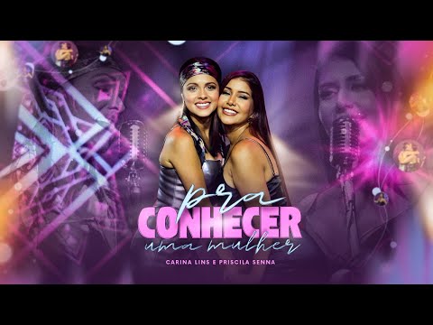 Carina Lins, Priscila Senna  - PRA CONHECER UMA MULHER (clipe oficial)