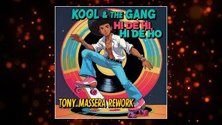 Kool &amp; The Gang - Hi De Hi, Hi De Ho (Tony Massera Rework)