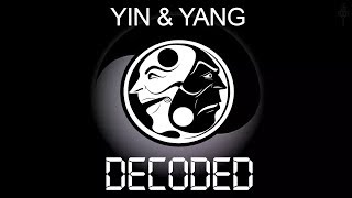 YIN &amp; YANG DECODED