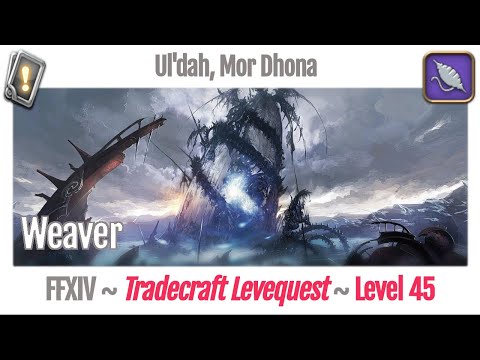 FFXIV Weaver Leves Level 45 - Ul'dah, Mor Dhona - A Realm Reborn